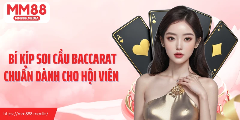 Bí kíp soi cầu baccarat chuẩn dành cho hội viên